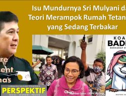 Isu Mundurnya Sri Mulyani dan Teori Merampok Rumah Tetangga yang Sedang Terbakar